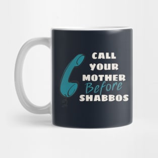 Call Your Mother Before Shabbos Mug